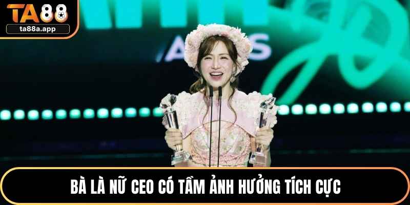 Bà là nữ CEO có tầm ảnh hưởng tích cực