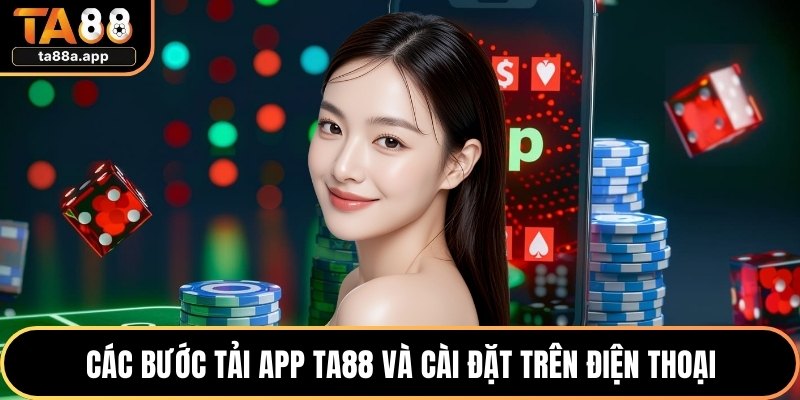 Các bước tải app TA88 và cài đặt trên điện thoại
