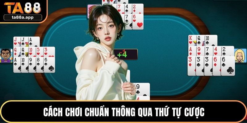 Cách chơi chuẩn thông qua thứ tự cược