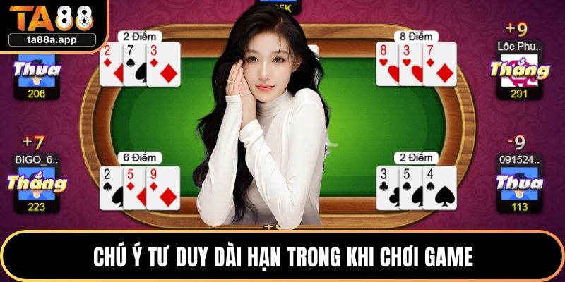 Chú ý tư duy dài hạn trong khi chơi game