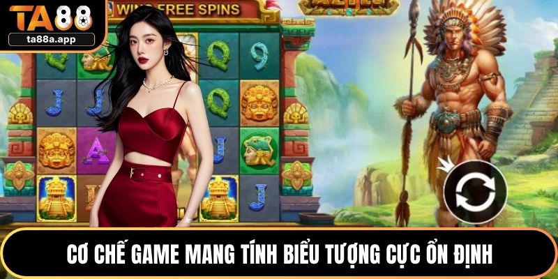 Cơ chế game mang tính biểu tượng cực ổn định