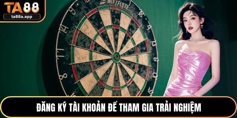 Đăng ký tài khoản để tham gia trải nghiệm