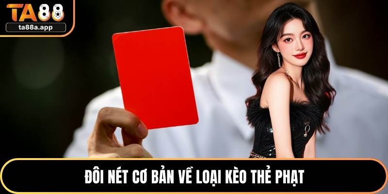 Đôi nét cơ bản về loại kèo thẻ phạt