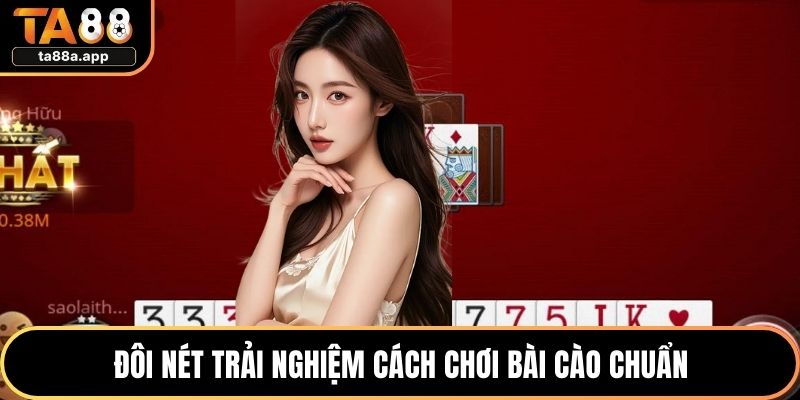 Đôi nét trải nghiệm cách chơi bài cào chuẩn