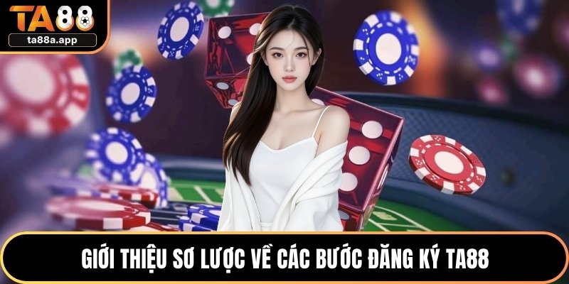 Giới thiệu sơ lược về các bước đăng ký TA88