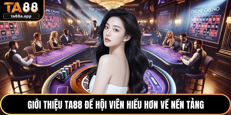 Giới thiệu TA88 để hội viên hiểu hơn về nền tảng