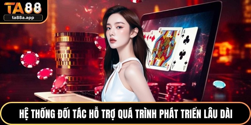 Hệ thống đối tác hỗ trợ quá trình phát triển lâu dài