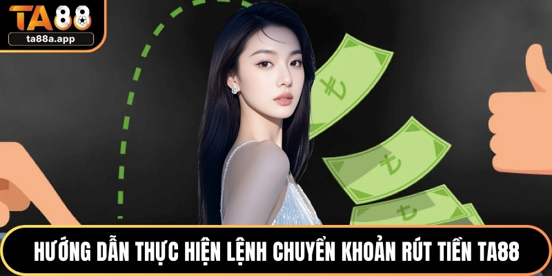 Hướng dẫn thực hiện lệnh chuyển khoản rút tiền TA88