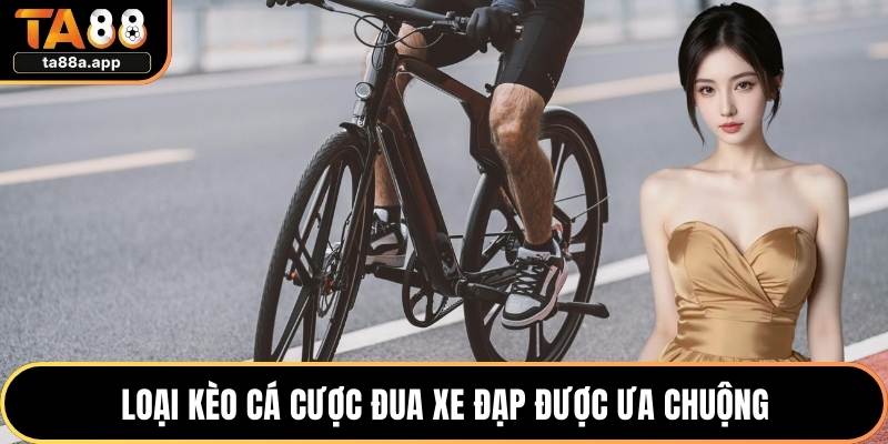 Loại kèo cá cược đua xe đạp được ưa chuộng