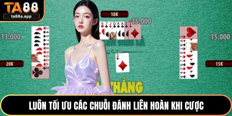Luôn tối ưu các chuỗi đánh liên hoàn khi cược