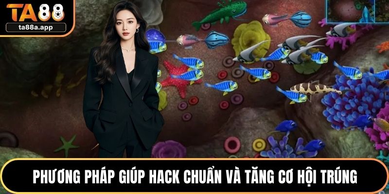 Phương pháp giúp hack chuẩn và tăng cơ hội trúng