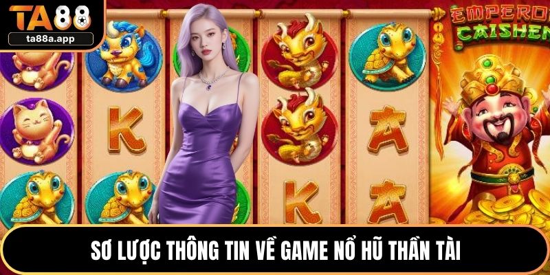 Sơ lược thông tin về game nổ hũ thần tài