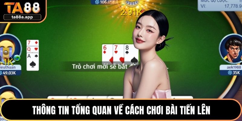 Thông tin tổng quan về cách chơi bài tiến lên