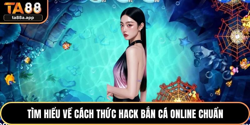 Tìm hiểu về cách thức hack bắn cá online chuẩn