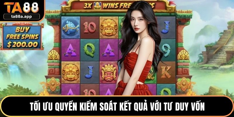 Tối ưu quyền kiểm soát kết quả với tư duy vốn