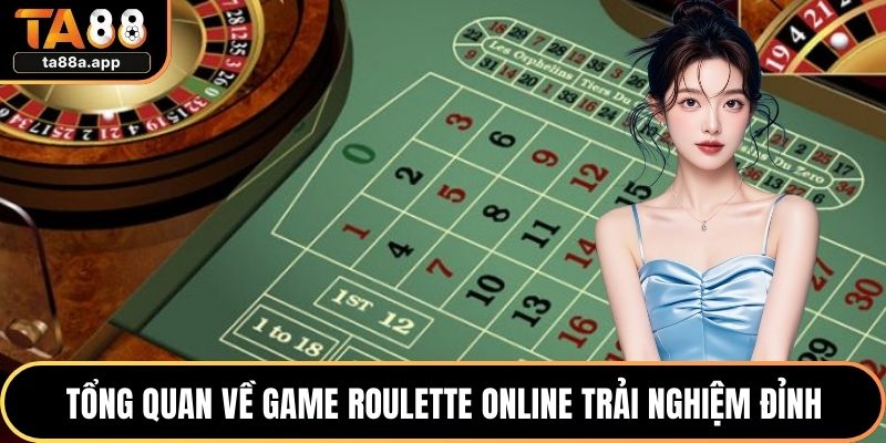 Tổng quan về game roulette online trải nghiệm đỉnh