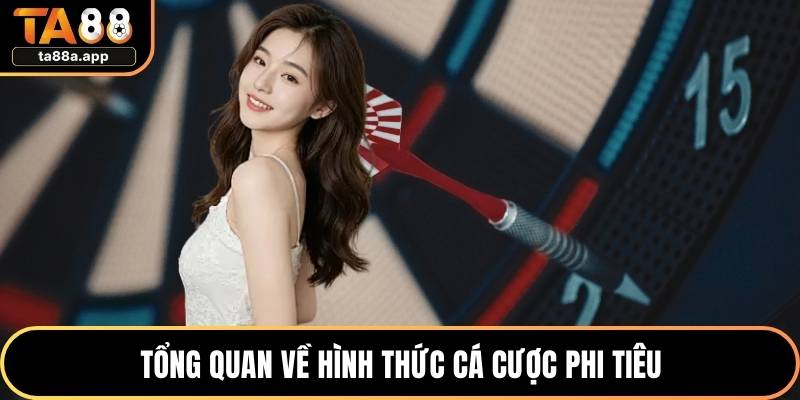 Tổng quan về hình thức cá cược phi tiêu