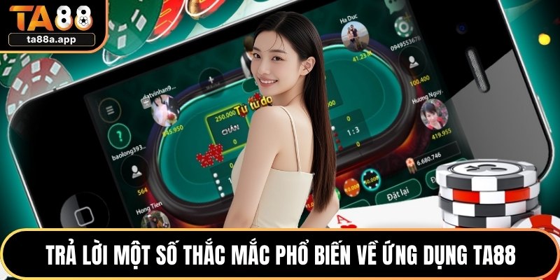 Trả lời một số thắc mắc phổ biến về ứng dụng TA88