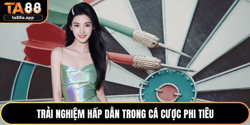Trải nghiệm hấp dẫn trong cá cược phi tiêu
