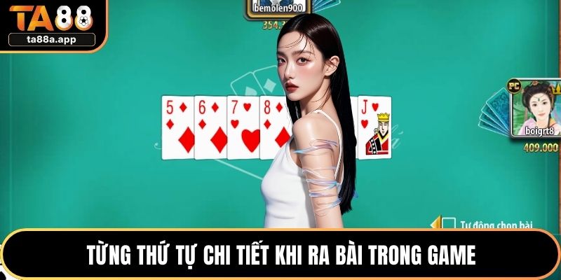 Từng thứ tự chi tiết khi ra bài trong game