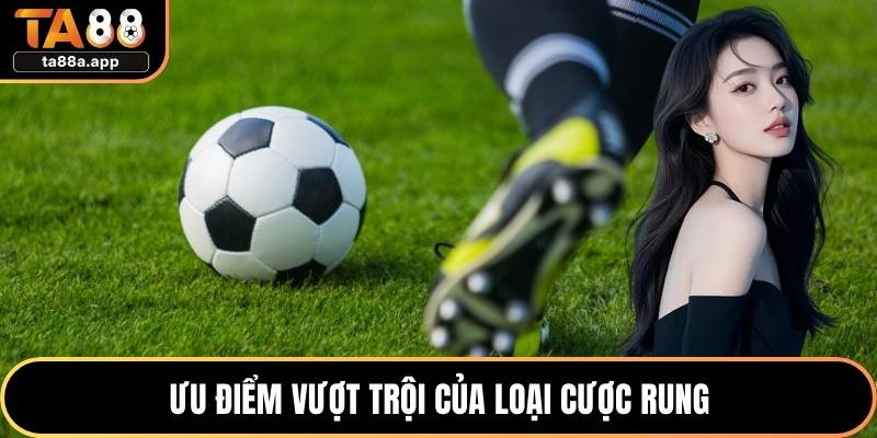 Ưu điểm vượt trội của loại cược rung